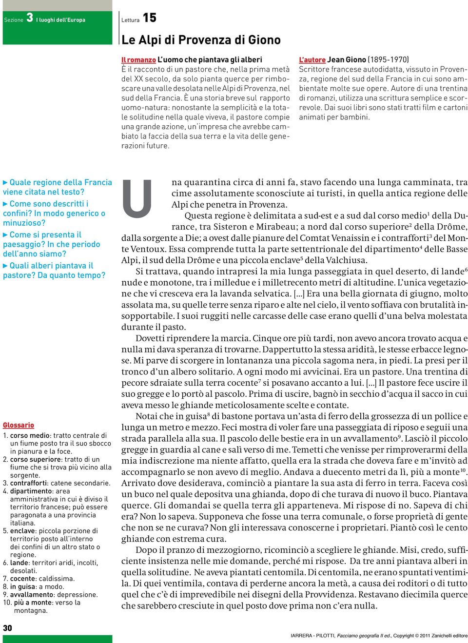 È un stori breve sul rpporto uomo-ntur: nonostnte l semplicità e l totle solitudine nell qule vivev, il pstore compie un grnde zione, un impres che vrebbe cmbito l fcci dell su terr e l vit delle