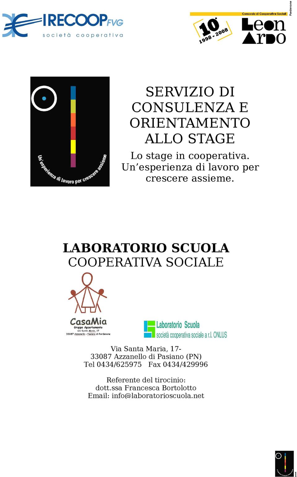 LABORATORIO SCUOLA COOPERATIVA SOCIALE Via Santa Maria, 17-33087 Azzanello di