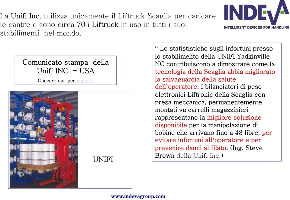 tecnologia della Scaglia abbia migliorato la salvaguardia della salute dell operatore.