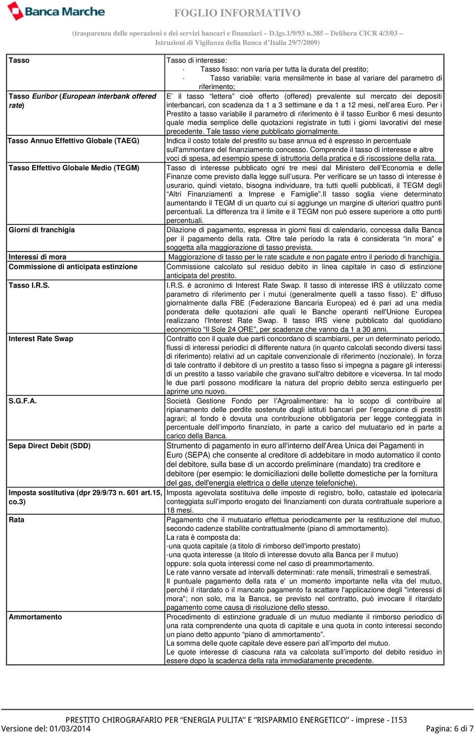 dei depositi interbancari, con scadenza da 1 a 3 settimane e da 1 a 12 mesi, nell area Euro.