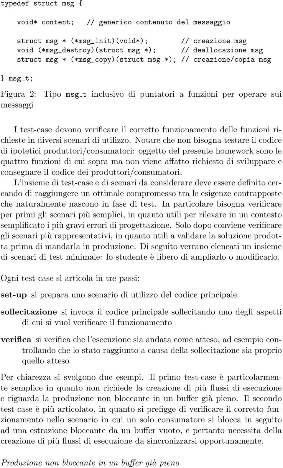 delle funzioni richieste in diversi scenari di utilizzo.