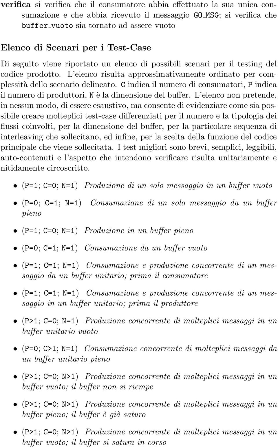 C indica il numero di consumatori, P indica il numero di produttori, N è la dimensione del buffer.