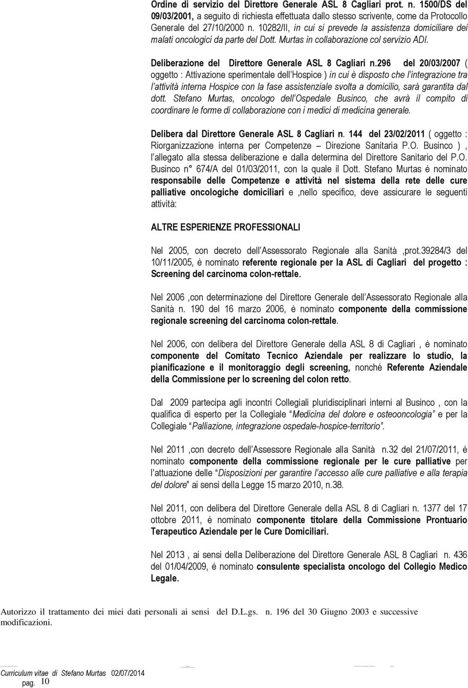 10282/II, in cui si prevede la assistenza domiciliare dei malati oncologici da parte del Dott. Murtas in collaborazione col servizio ADI. Deliberazione del Direttore Generale ASL 8 Cagliari n.