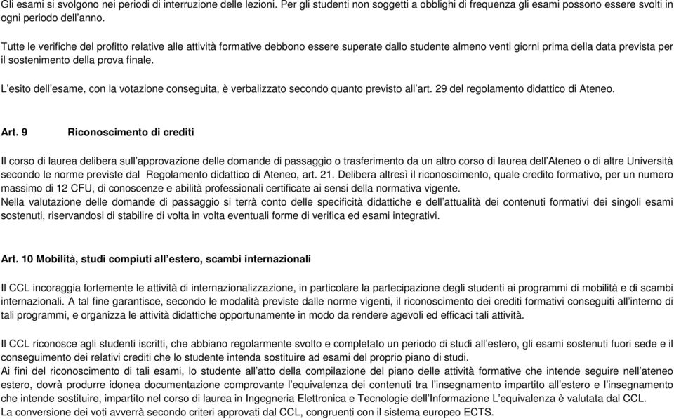 L esito dell esame, con la votazione conseguita, è verbalizzato secondo quanto previsto all art. 29 del regolamento didattico di Ateneo. Art.