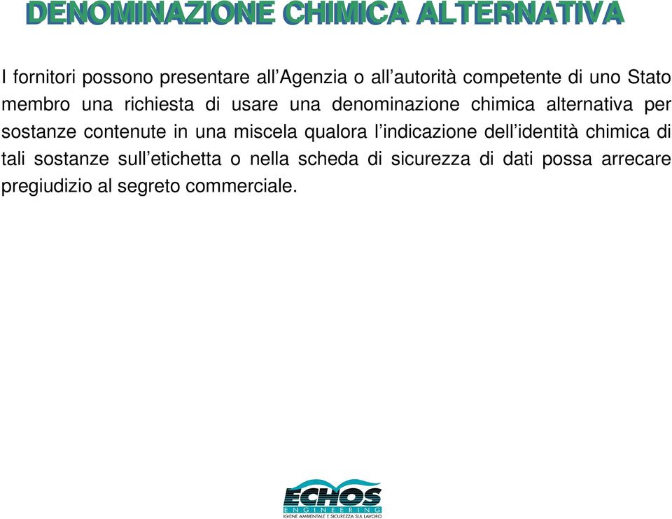 sostanze contenute in una miscela qualora l indicazione dell identità chimica di tali sostanze