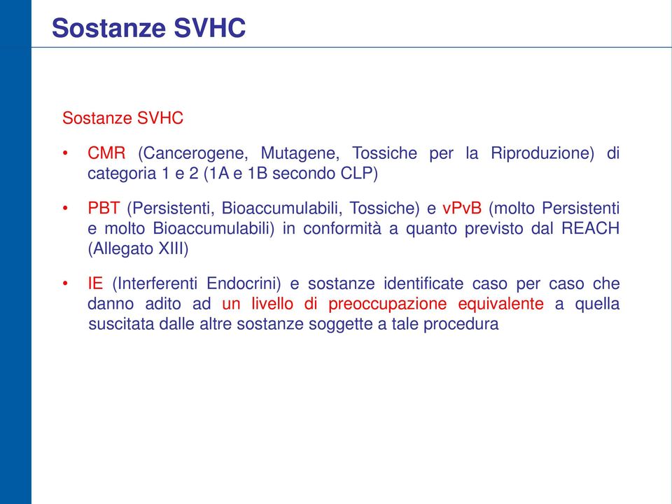 conformità a quanto previsto dal REACH (Allegato XIII) IE (Interferenti Endocrini) e sostanze identificate caso per