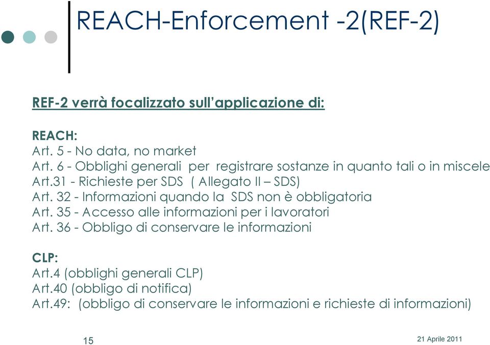 32 - Informazioni quando la SDS non è obbligatoria Art. 35 - Accesso alle informazioni per i lavoratori Art.