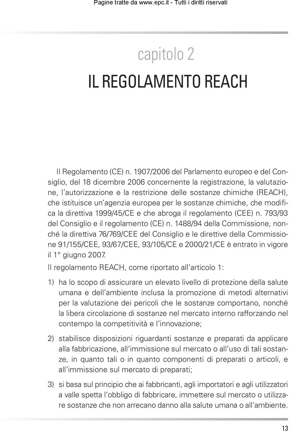 un agenzia europea per le sostanze chimiche, che modifica la direttiva 1999/45/CE e che abroga il regolamento (CEE) n. 793/93 del Consiglio e il regolamento (CE) n.