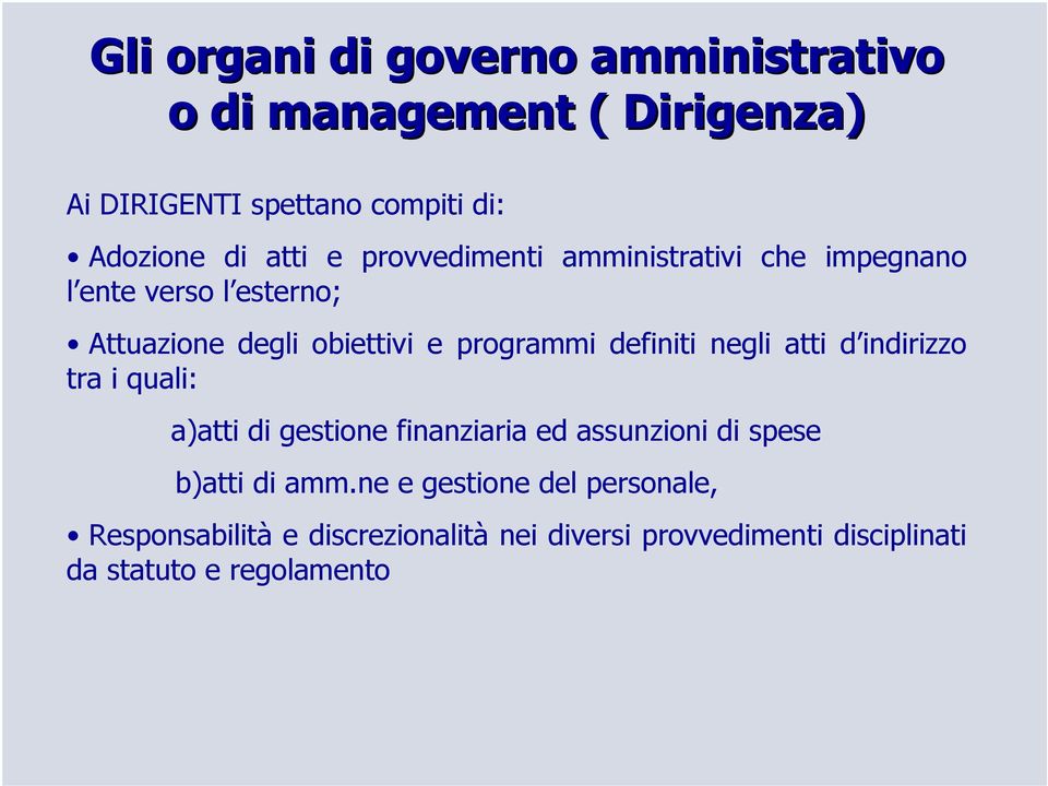 definiti negli atti d indirizzo tra i quali: a)atti di gestione finanziaria ed assunzioni di spese b)atti di amm.