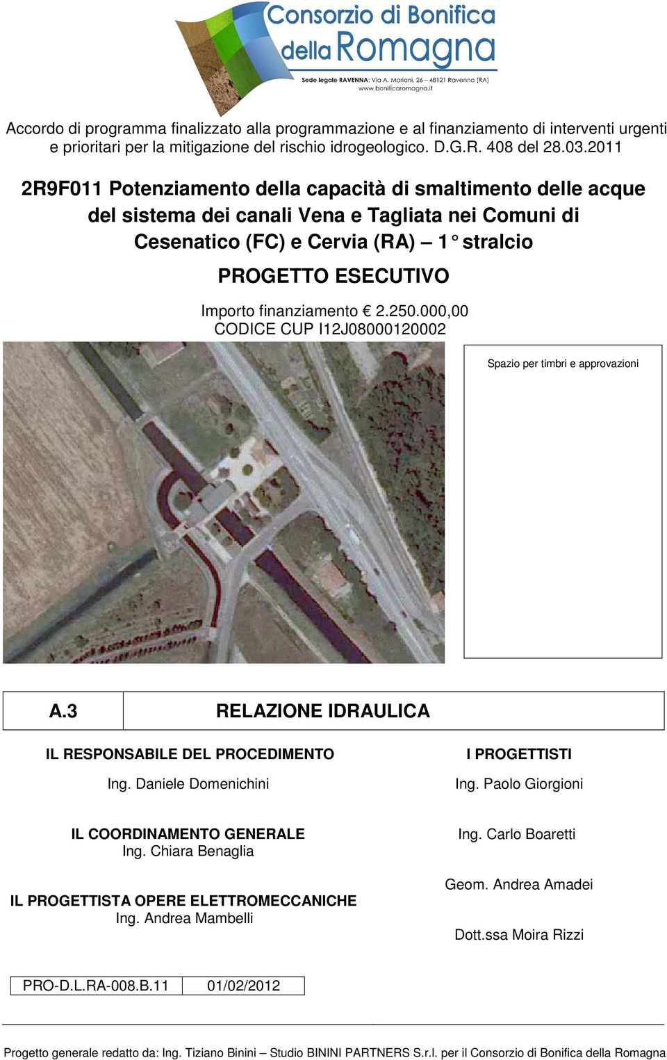 finanziamento 2.250.000,00 CODICE CUP I12J08000120002 Spazio per timbri e approvazioni A.3 RELAZIONE IDRAULICA IL RESPONSABILE DEL PROCEDIMENTO Ing. Daniele Domenichini I PROGETTISTI Ing.