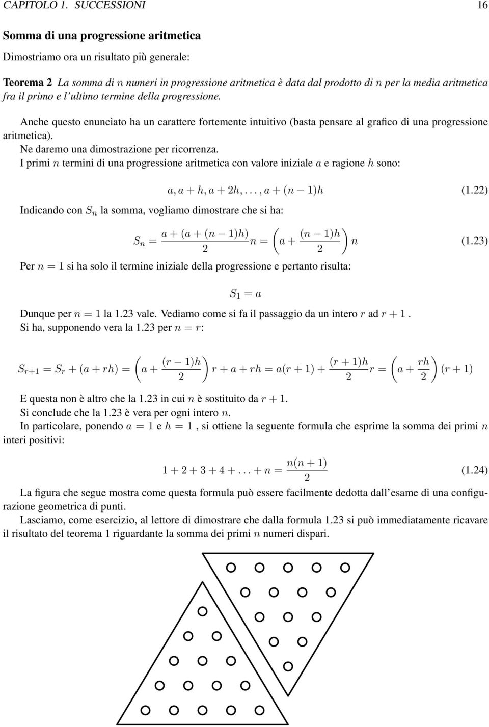 fra il primo e l ultimo termine della progressione. Anche questo enunciato ha un carattere fortemente intuitivo (basta pensare al grafico di una progressione aritmetica).