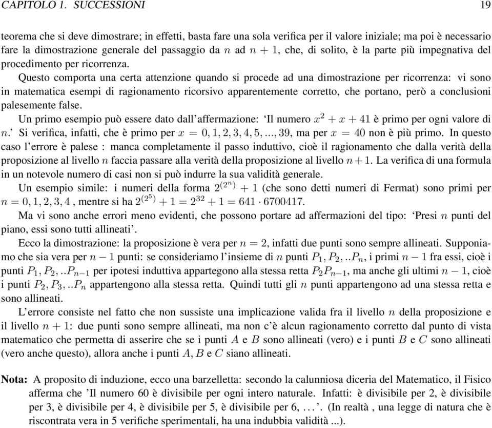 solito, è la parte più impegnativa del procedimento per ricorrenza.