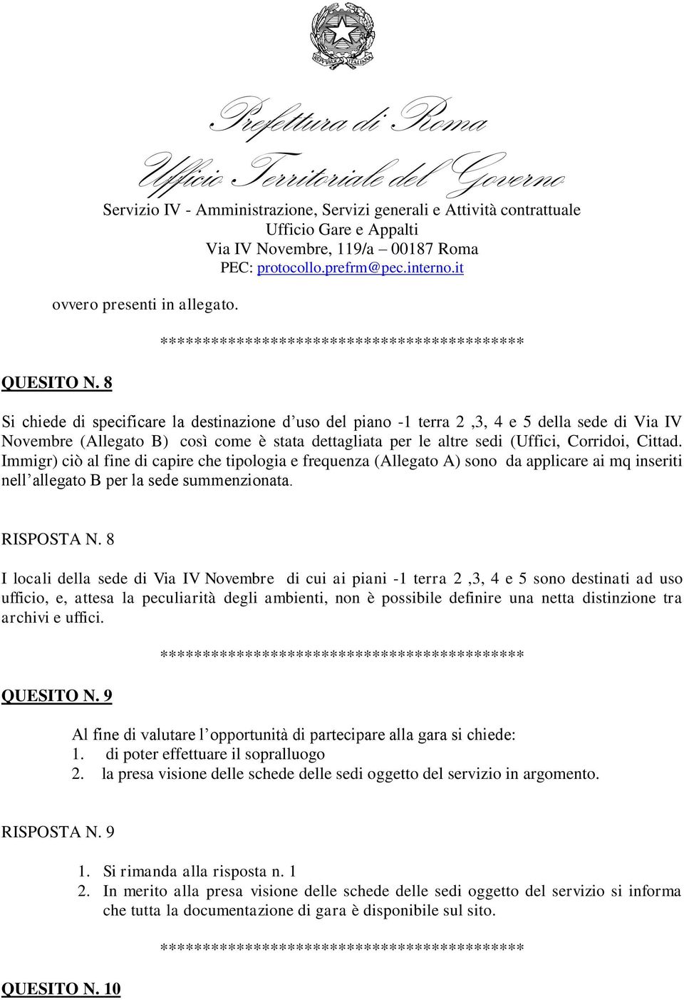 Corridoi, Cittad. Immigr) ciò al fine di capire che tipologia e frequenza (Allegato A) sono da applicare ai mq inseriti nell allegato B per la sede summenzionata. RISPOSTA N.