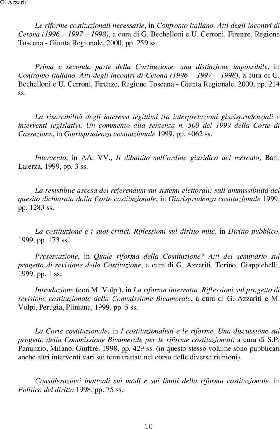 Atti degli incontri di Cetona (1996 1997 1998), a cura di G. Bechelloni e U. Cerroni, Firenze, Regione Toscana - Giunta Regionale, 2000, pp. 214 ss.