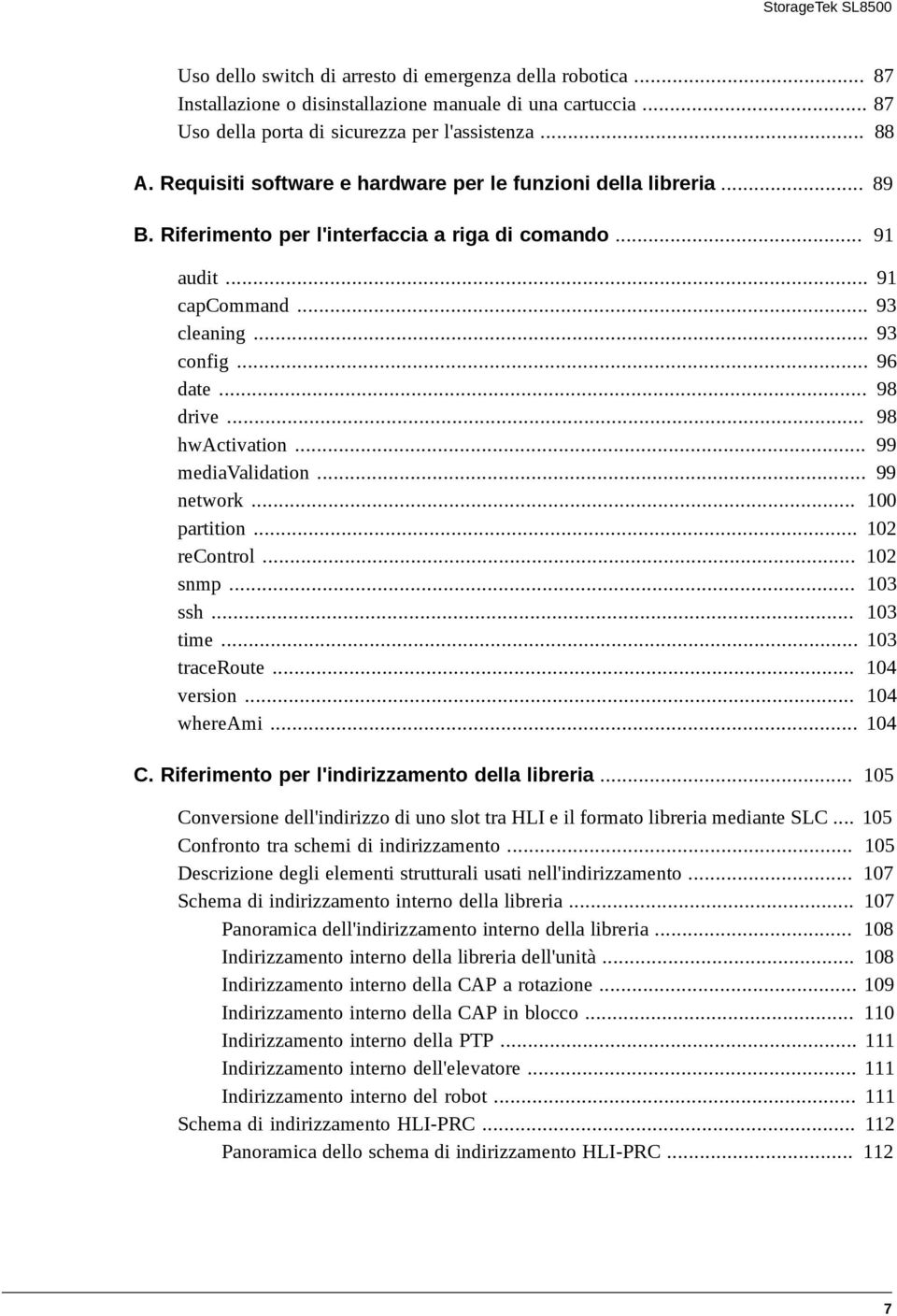 .. 98 hwactivation... 99 mediavalidation... 99 network... 100 partition... 102 recontrol... 102 snmp... 103 ssh... 103 time... 103 traceroute... 104 version... 104 whereami... 104 C.