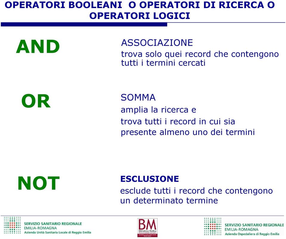 OR SOMMA amplia la ricerca e trova tutti i record in cui sia presente almeno