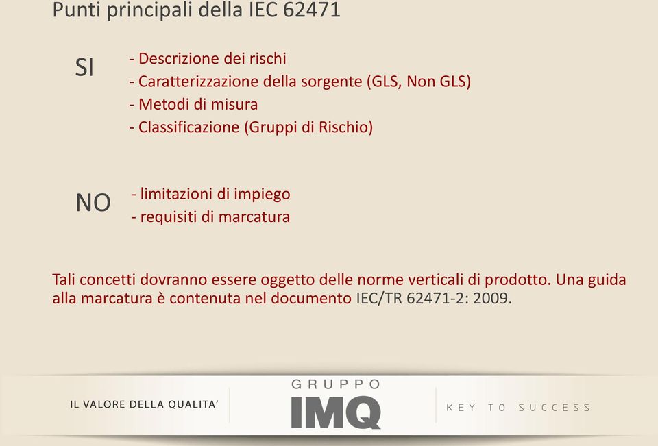 limitazioni di impiego - requisiti di marcatura Tali concetti dovranno essere oggetto delle