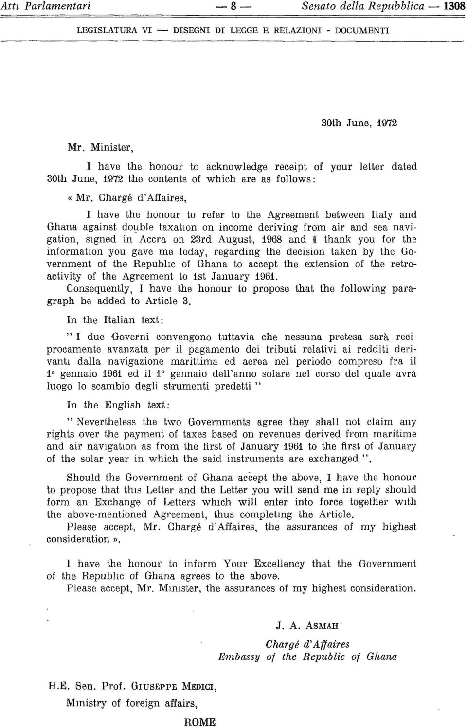 II thank you for the information you gave me today, regarding the decision taken by the Government of the Republic of Ghana to accept the extension of the retroactivity of the Agreement to 1st