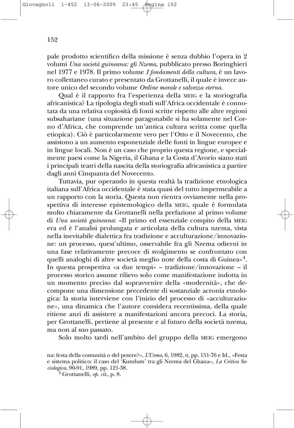 Qual è il rapporto fra l esperienza della MEIG e la storiografia africanistica?