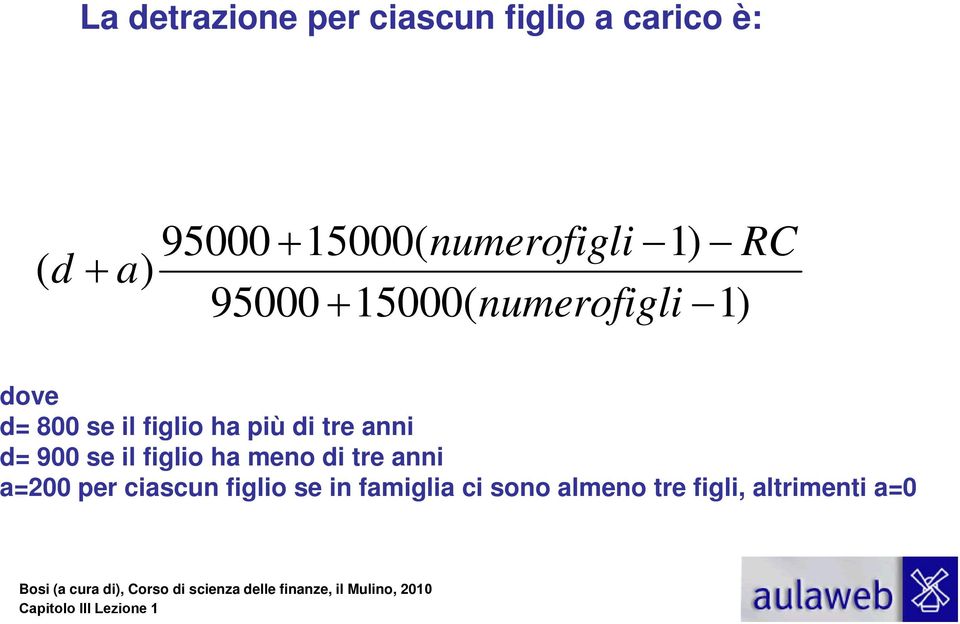 figlio ha più di tre anni d= 900 se il figlio ha meno di tre anni