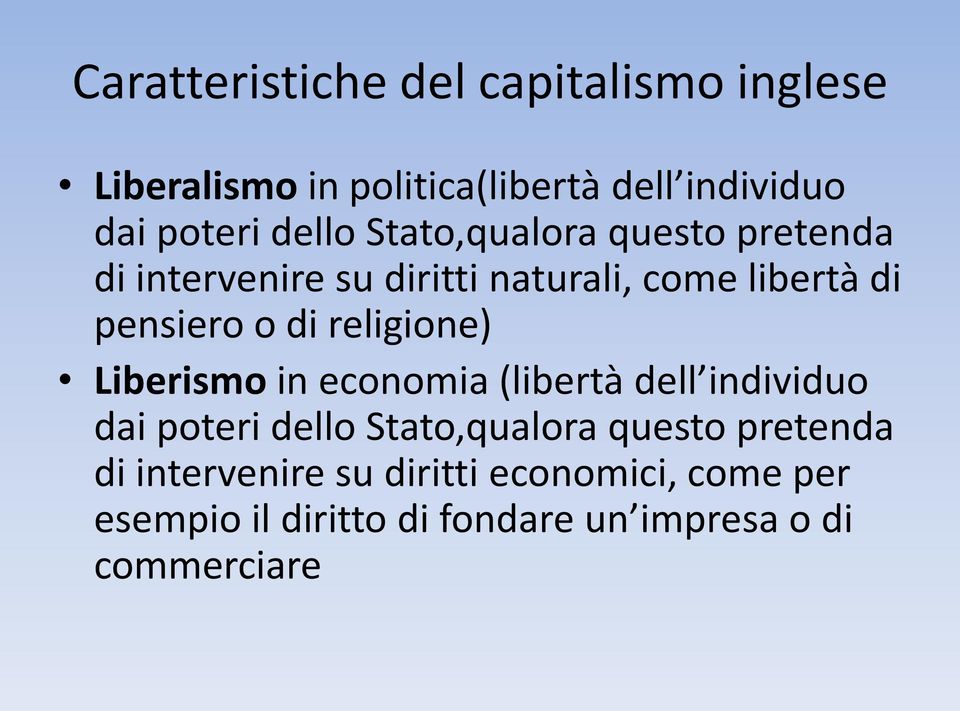 religione) Liberismo in economia (libertà dell individuo dai poteri dello Stato,qualora questo