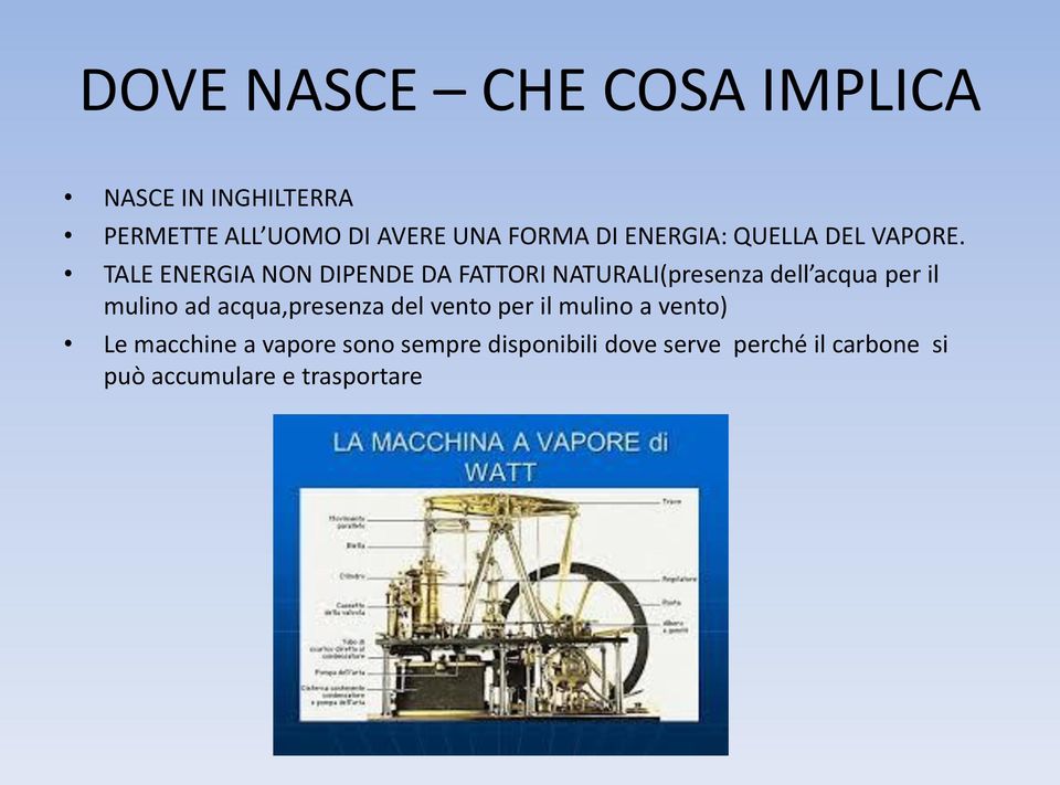 TALE ENERGIA NON DIPENDE DA FATTORI NATURALI(presenza dell acqua per il mulino ad