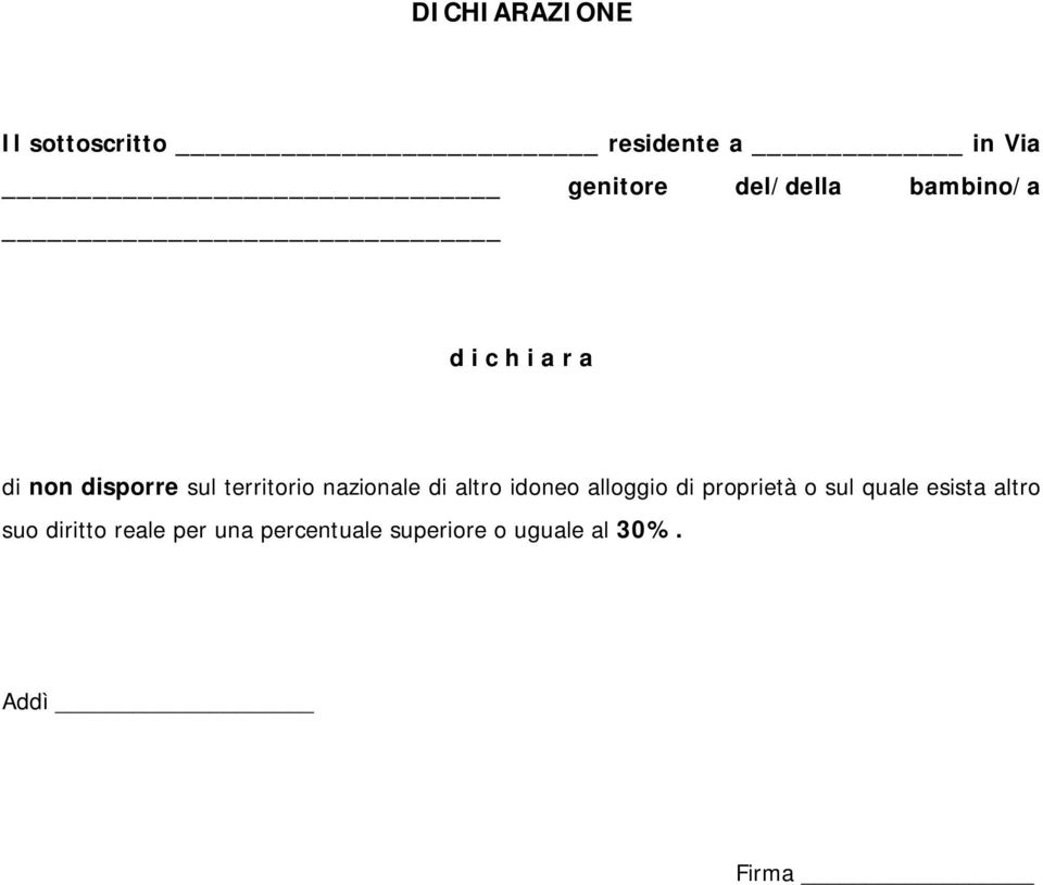 di altro idoneo alloggio di proprietà o sul quale esista altro suo