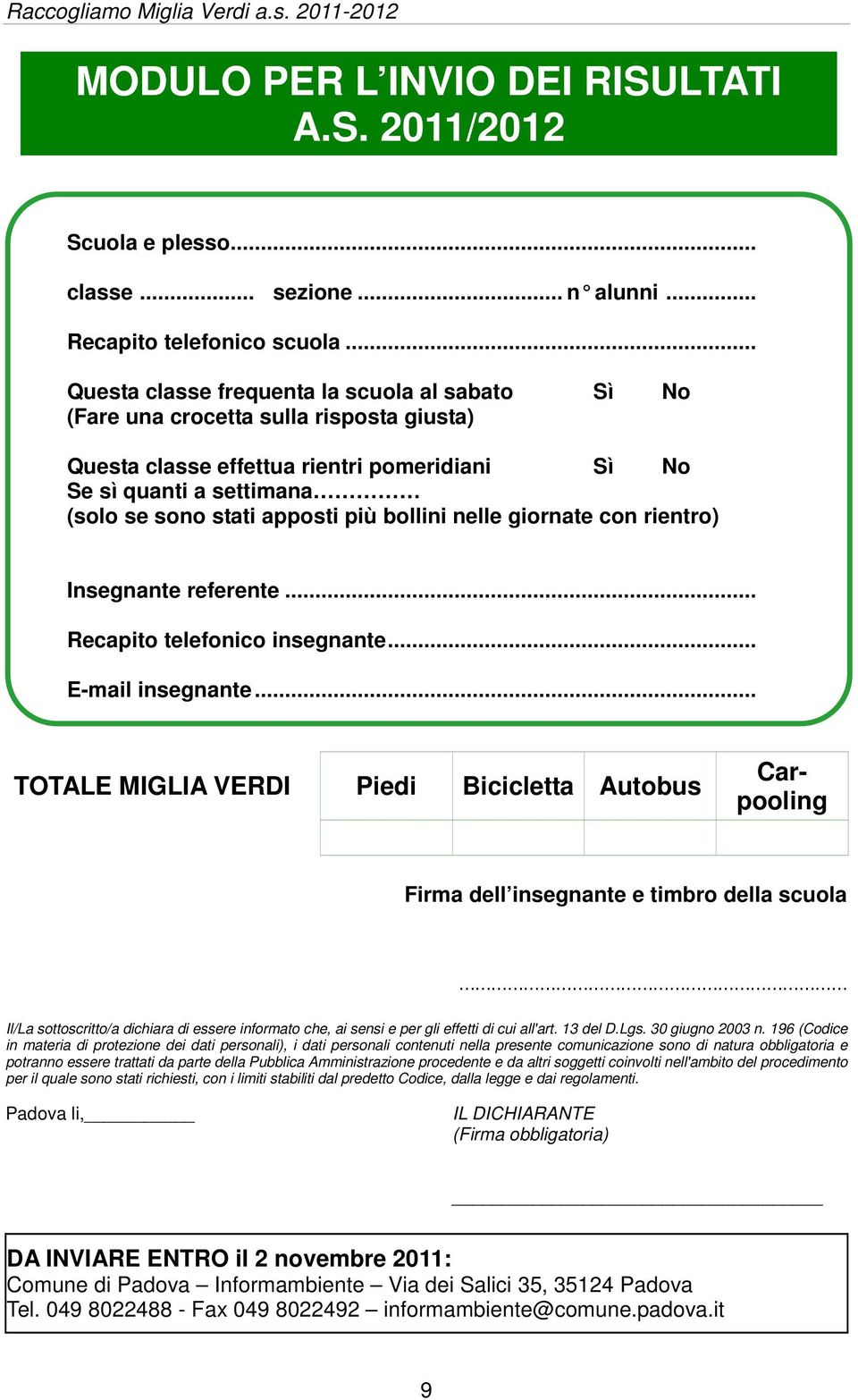 più bollini nelle giornate con rientro) Insegnante referente... Recapito telefonico insegnante... E-mail insegnante.