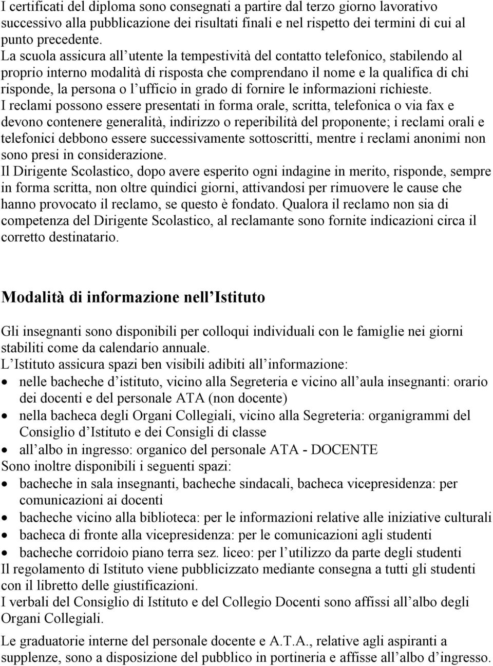 ufficio in grado di fornire le informazioni richieste.