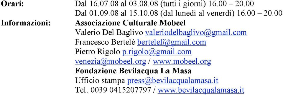 00 Informazioni: Associazione Culturale Mobeel Valerio Del Baglivo valeriodelbaglivo@gmail.