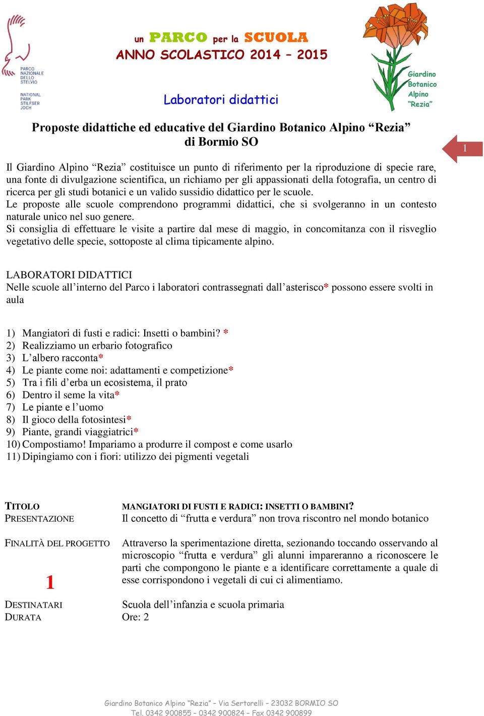 Le proposte alle scuole comprendono programmi didattici, che si svolgeranno in un contesto naturale unico nel suo genere.