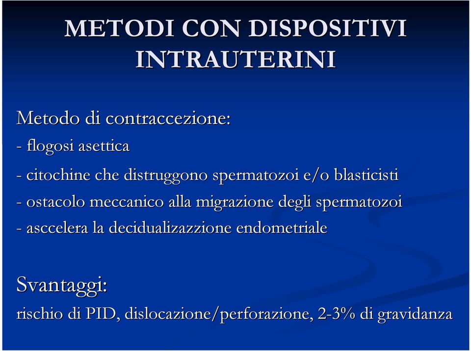 meccanico alla migrazione degli spermatozoi - asccelera la decidualizazzione