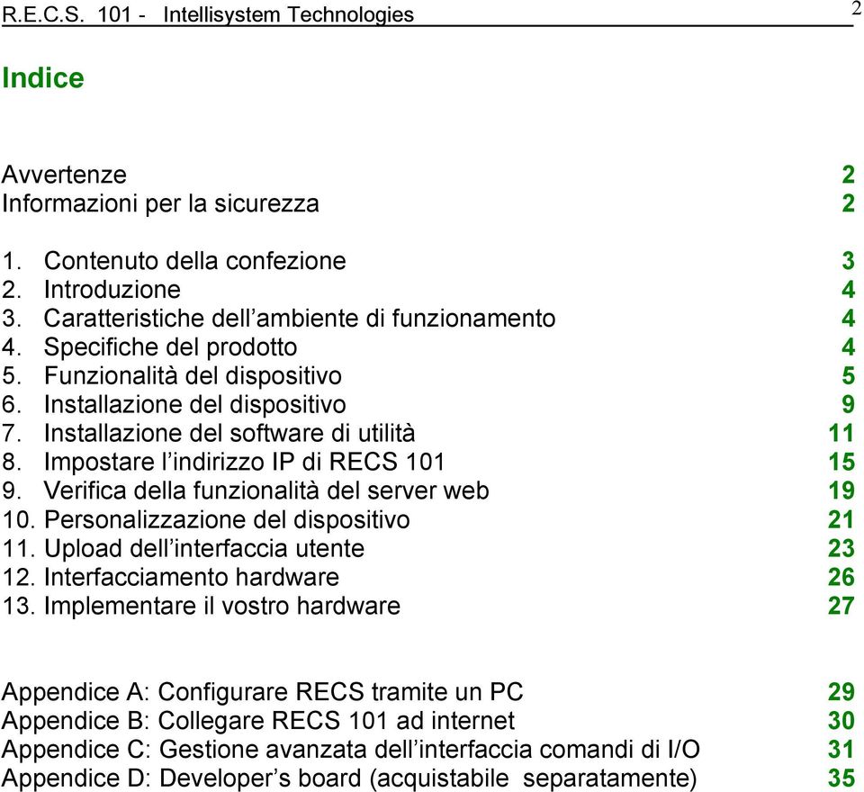 Verifica della funzionalità del server web 19 10. Personalizzazione del dispositivo 21 11. Upload dell interfaccia utente 23 12. Interfacciamento hardware 26 13.