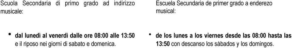 alle 13:50 e il riposo nei giorni di sabato e domenica.