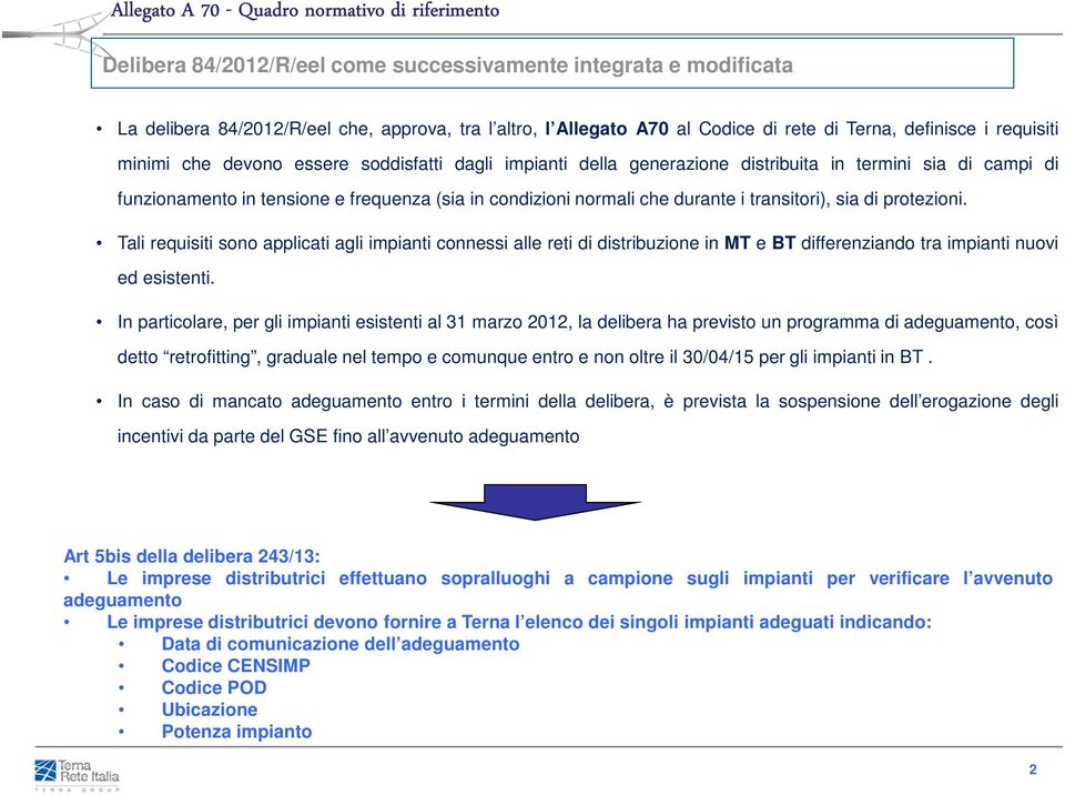 condizioni normali che durante i transitori), sia di protezioni.