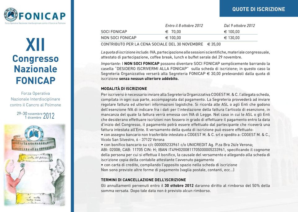 Importante: I NON SOCI possono diventare SOCI semplicemente barrando la casella DESIDERO ISCRIVERMI ALLA sulla scheda di iscrizione; in questo caso la Segreteria Organizzativa verserà alla Segreteria