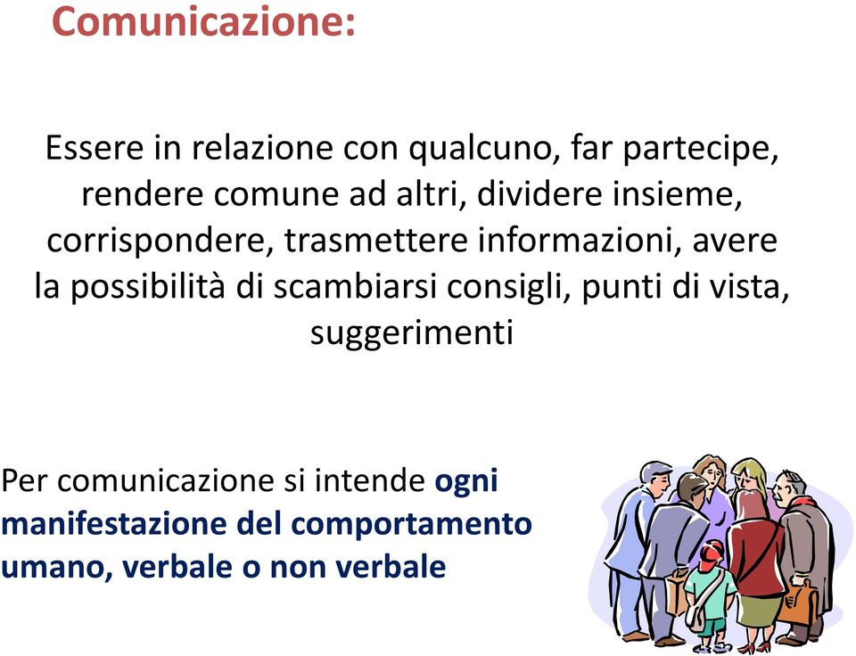 possibilità di scambiarsi consigli, punti di vista, suggerimenti Per