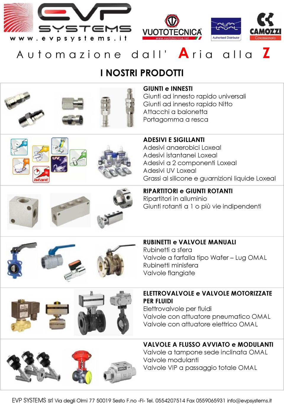 RUBINETTI e VALVOLE MANUALI Rubinetti a sfera Valvole a farfalla tipo Wafer Lug OMAL Rubinetti minisfera Valvole flangiate ELETTROVALVOLE e VALVOLE MOTORIZZATE PER FLUIDI Elettrovalvole per fluidi