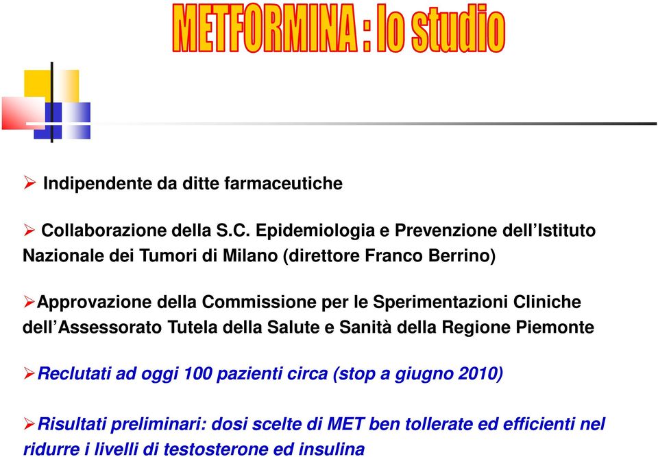 Epidemiologia e Prevenzione dell Istituto Nazionale dei Tumori di Milano (direttore Franco Berrino) Approvazione