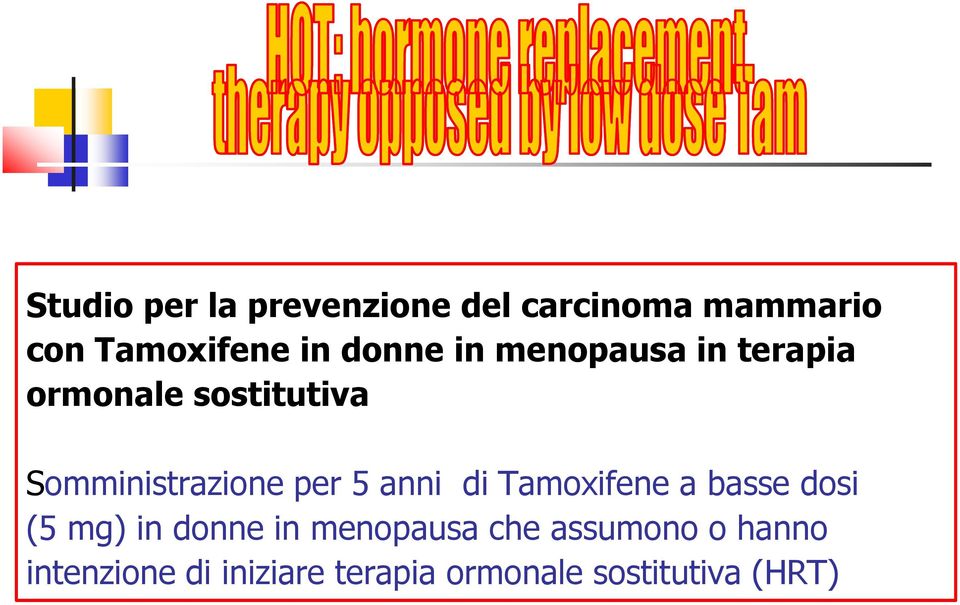 per 5 anni di Tamoxifene a basse dosi (5 mg) in donne in menopausa