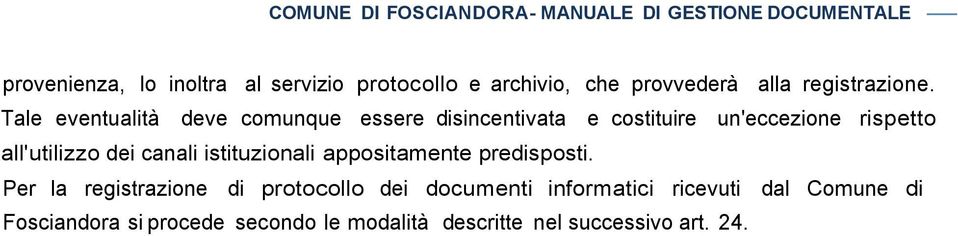 Tale eventualità deve comunque essere disincentivata e costituire un'eccezione rispetto all'utilizzo dei canali