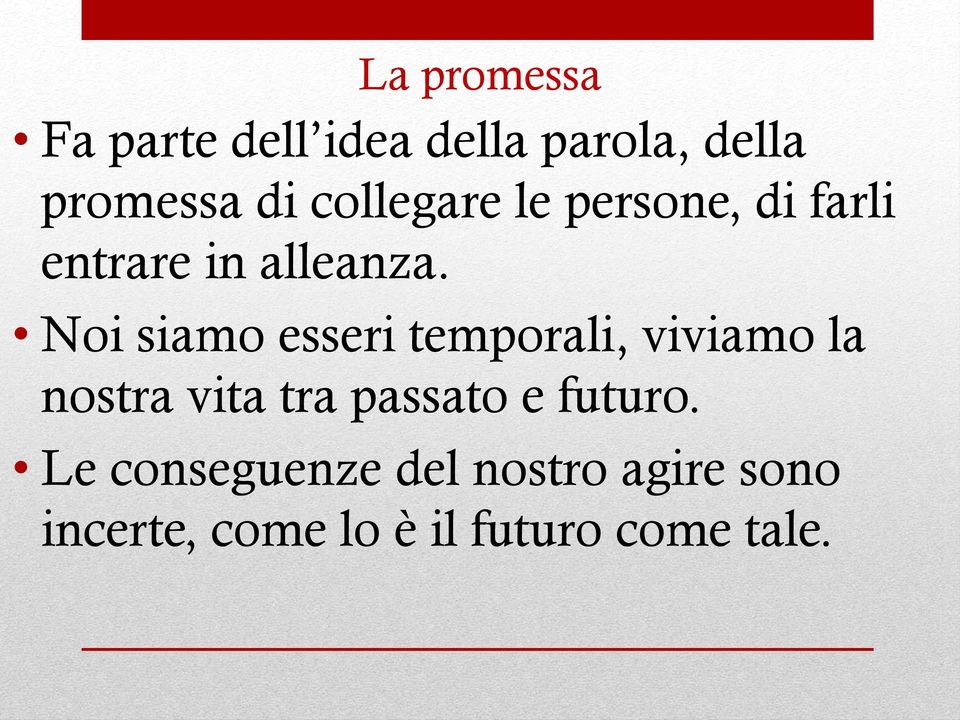 Noi siamo esseri temporali, viviamo la nostra vita tra passato e