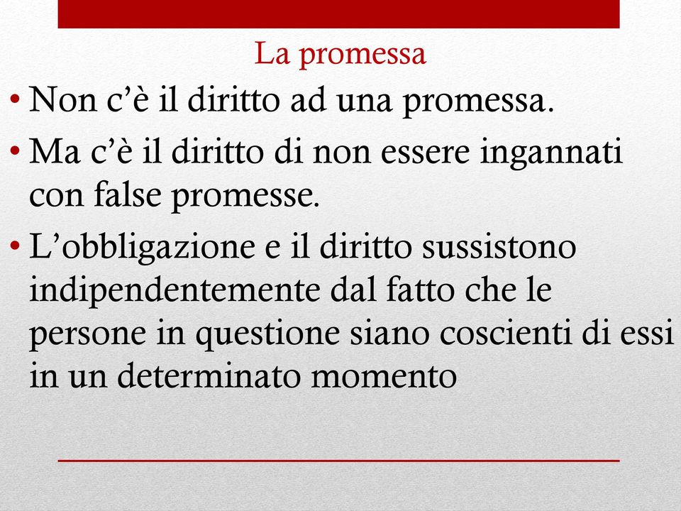 L obbligazione e il diritto sussistono indipendentemente dal