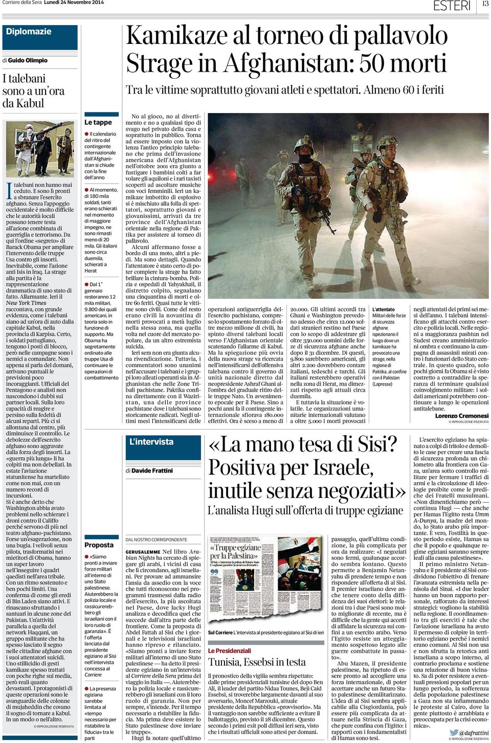 Da qui l ordine «segreto» di Barack Obama per ampliare l intervento delle truppe Usa contro gli insorti. Inevitabile, come l azione anti Isis in Iraq.