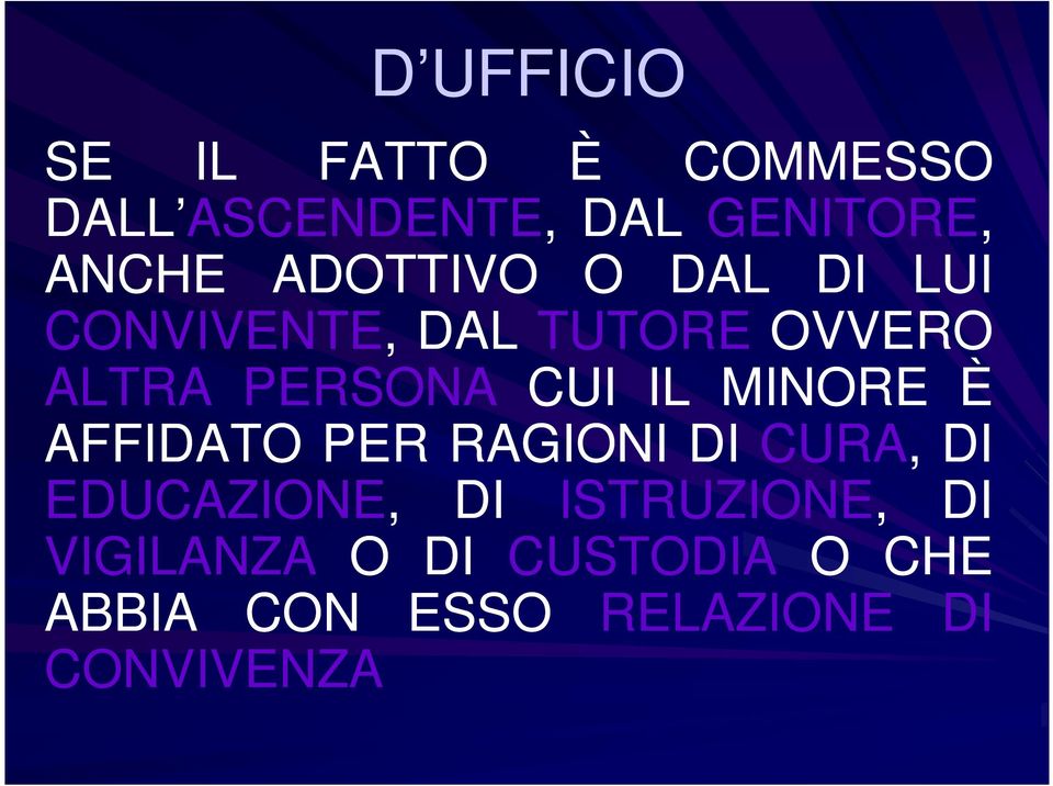 IL MINORE È AFFIDATO PER RAGIONI DI CURA, DI EDUCAZIONE, DI