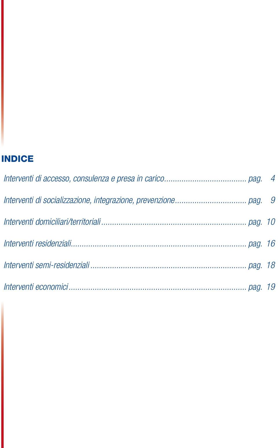 9 Interventi domiciliari/territoriali... pag. 10 Interventi residenziali.