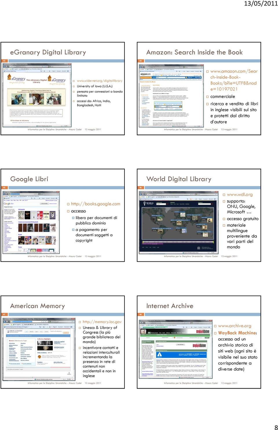 ie=UTF8&nod e=10197021 commerciale ricerca e vendita di libri in inglese visibili sul sito e protetti dal diritto d autore Google Libri World Digital Library 45 46 http://books.google.