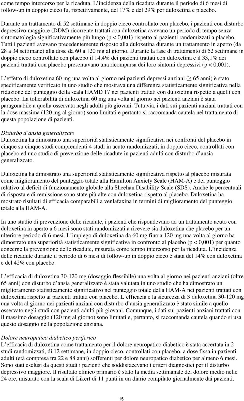 sintomatologia significativamente più lungo (p < 0,001) rispetto ai pazienti randomizzati a placebo.