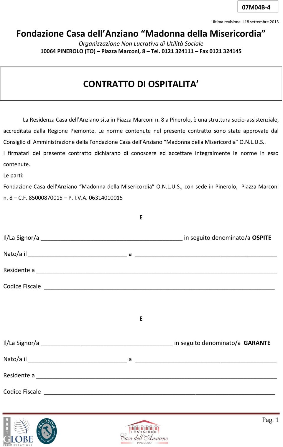 Le norme contenute nel presente contratto sono state approvate dal Consiglio di Amministrazione della Fondazione Casa dell Anziano Madonna della Misericordia O.N.L.U.S.