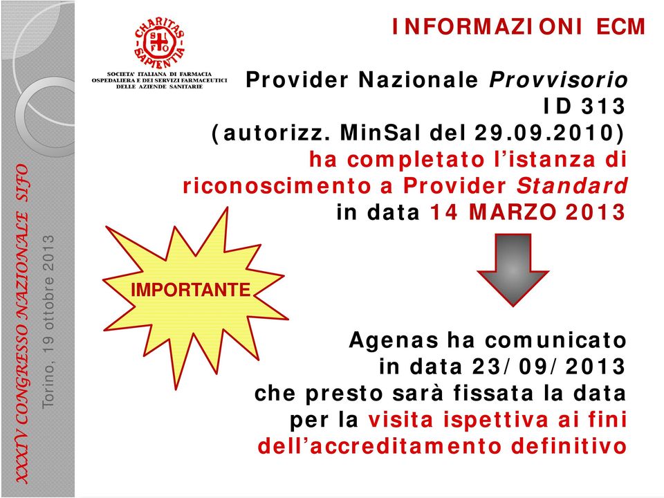 14 MARZO 2013 IMPORTANTE Agenas ha comunicato in data 23/09/2013 che presto